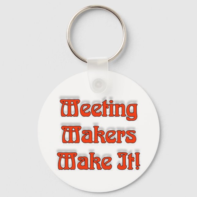 Meeting Makers Make It Keychain (Front)