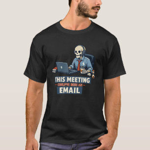 Meeting Survivor Skeleton Funny Office Humor Des T-Shirt
