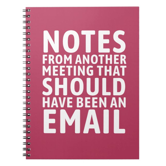 Meeting That Should Have Been An Email Funny  Notebook (Front)