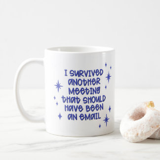 Meeting That Should Have Been Email Sarcastic Mug