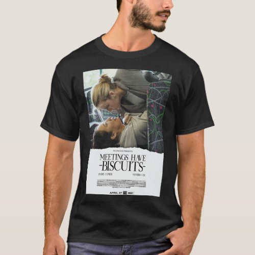 Meetings Have Biscuits 3x03 _ Killing Eve    T_Shirt