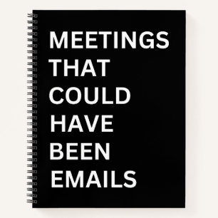 Meetings that could have been emails notebook