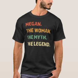Megan The Woman The Myth The Legend Girl T-Shirt