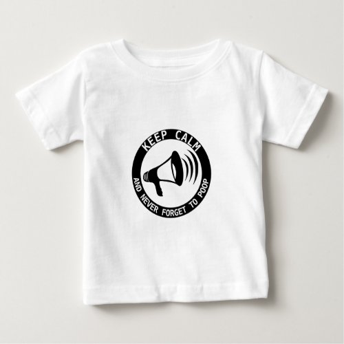 Megaphone Keep Calm And Never Forget Baby T_Shirt