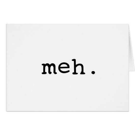 Meh. (Front Horizontal)