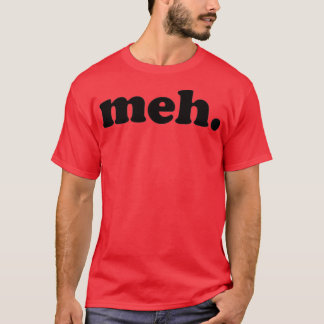 meh 2 T-Shirt