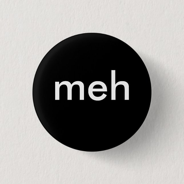 "meh" button (Front)