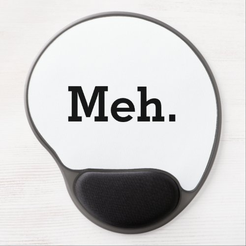 Meh  Funny geeky quote mouse pad
