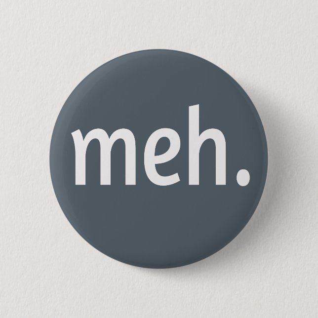 meh. Funny Sarcastic Geek Nerd Cool Gamer Trendy Button (Front)