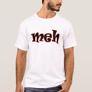 meh geek dork nerd text joke funny humor T-Shirt