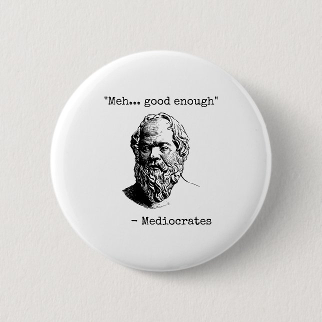 Meh Good Enough Funny Mediocrates Sarcastic Greek  Button (Front)