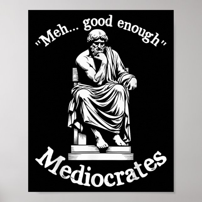 Meh Good Enough Mediocrates Funny Old Greek Philos Poster (Front)