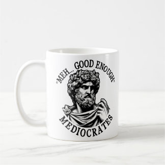 Meh good enough mediocrates Greek philosophy Coffee Mug