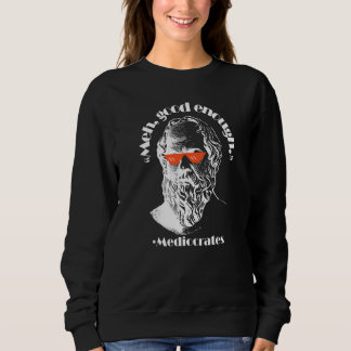 Meh Good Enough Philosopher Sarcastic Mediocrates Sweatshirt