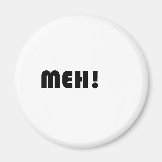 MEH! MAGNET (Front)