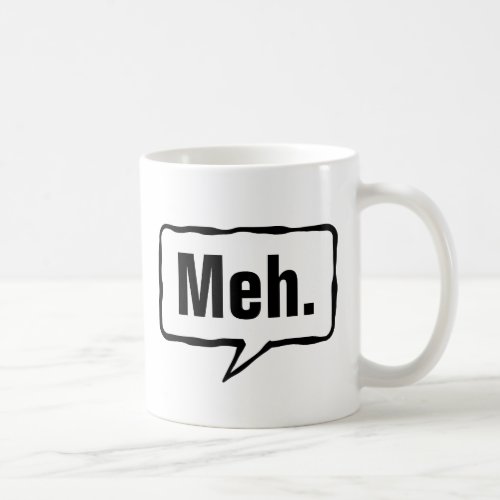 Meh mug  Funny apathy quote for home or office