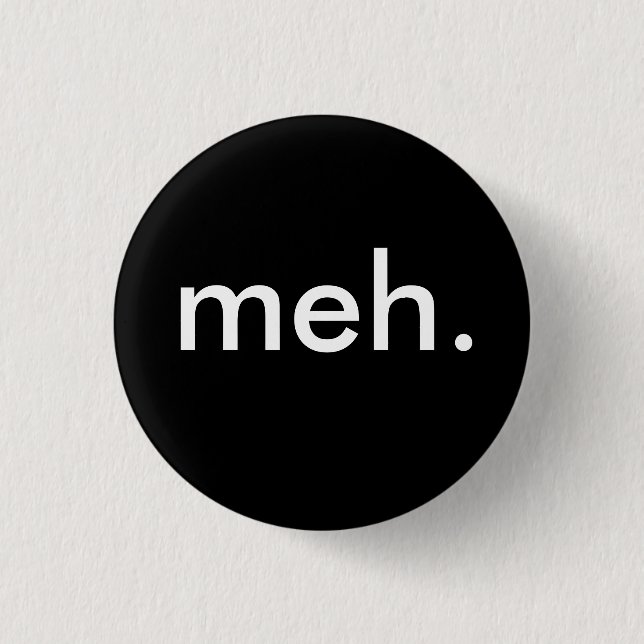 "meh." pinback button (Front)