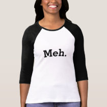 Meh shirt | Funny tee for women and girls Meh shirt | Funny tee for women and girls