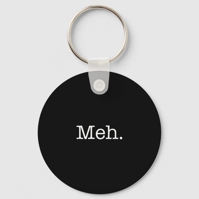 Meh Slang Quote - Cool Quotes Template Keychain (Front)