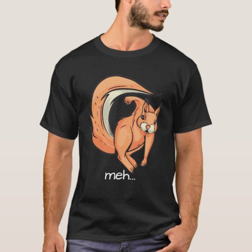 Meh Squirrel Is Angry T_Shirt