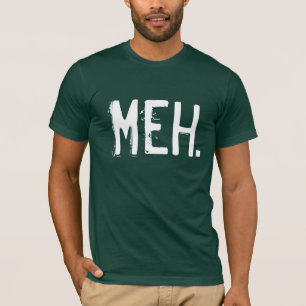 Meh T-Shirt
