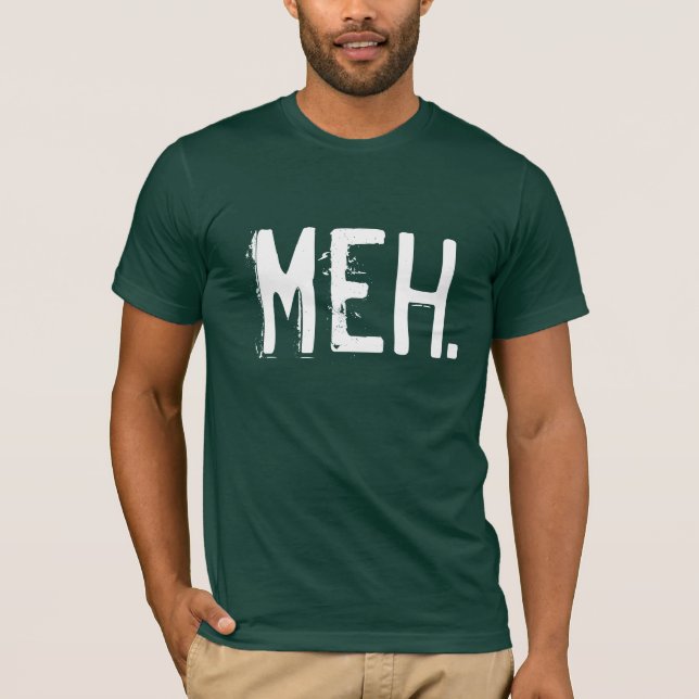 Meh T-Shirt (Front)