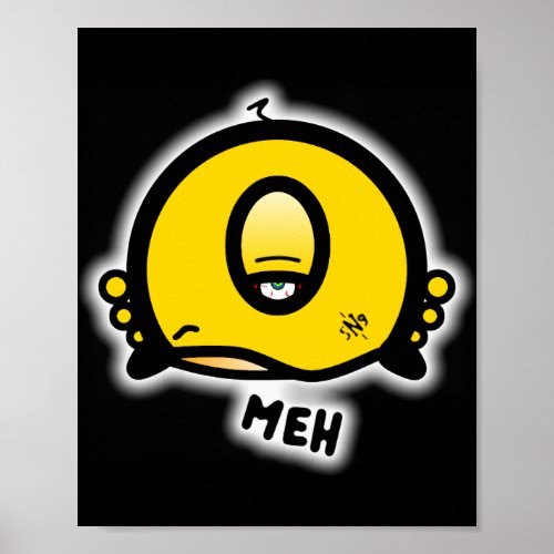 Meh  the cool round thing with one eye poster