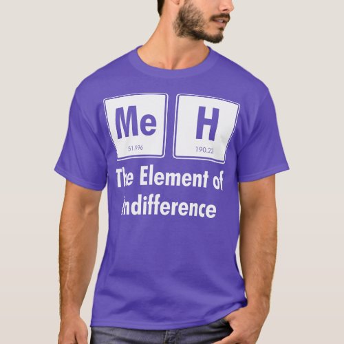 Meh The Element Of Indifference Funny Periodic Tab T_Shirt
