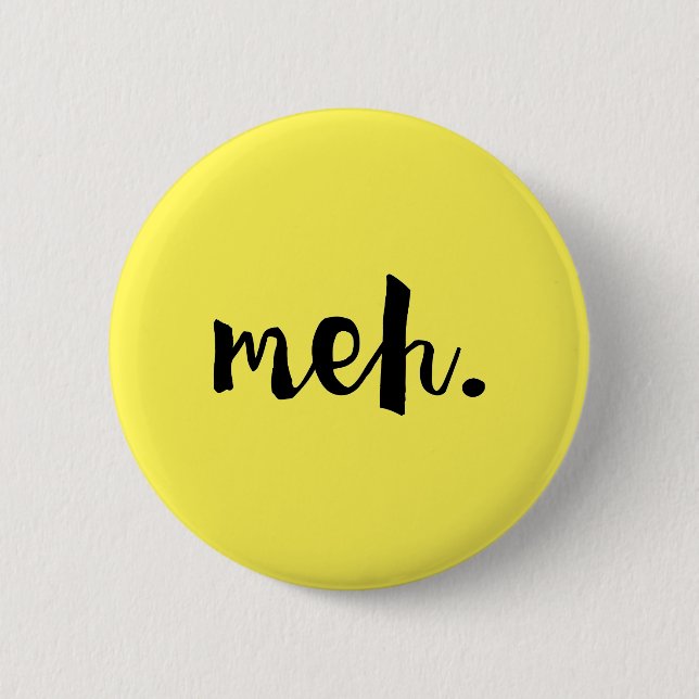 "Meh." - Un-motivational Funny Quote Pinback Button (Front)