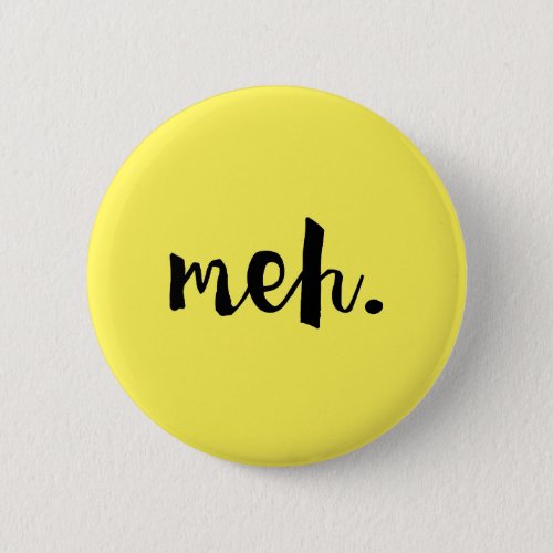 Meh _ Un_motivational Funny Quote Pinback Button