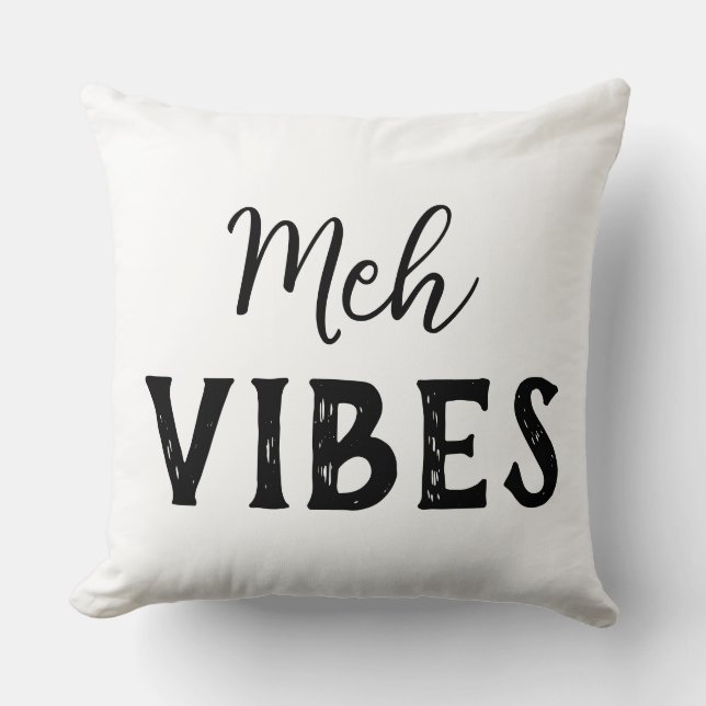 Meh Vibes Throw Pillow (Front)