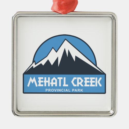 Mehatl Creek Provincial Park Metal Ornament