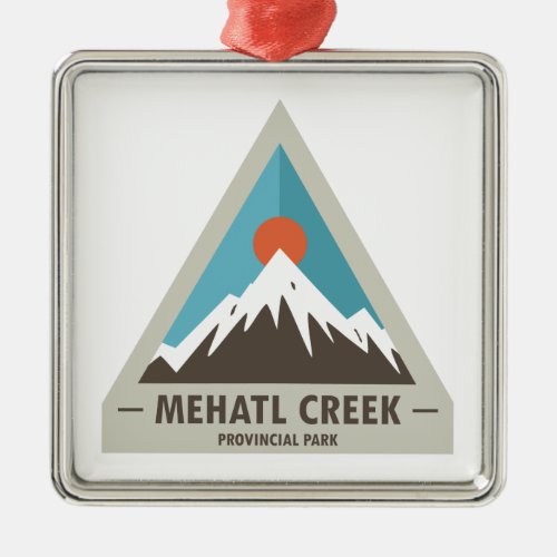 Mehatl Creek Provincial Park Metal Ornament