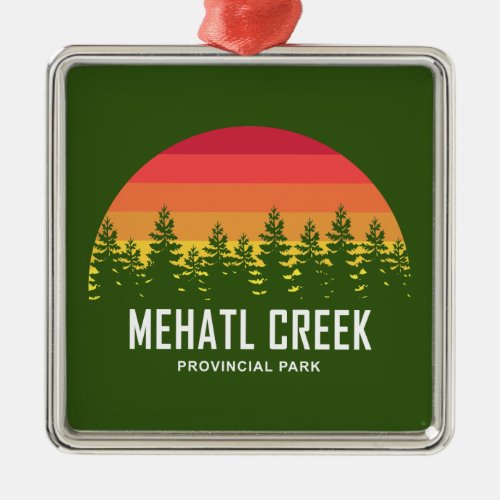 Mehatl Creek Provincial Park Metal Ornament