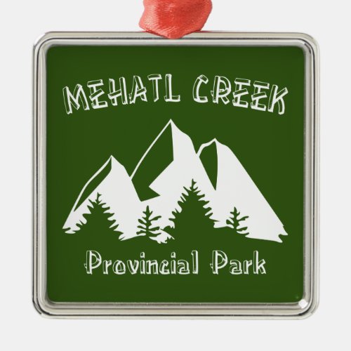 Mehatl Creek Provincial Park Metal Ornament