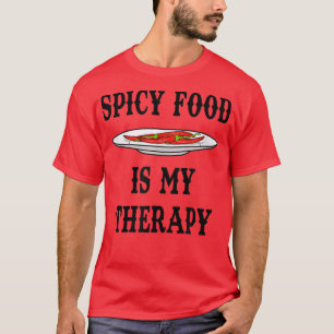 Meican Food Spicy Chili as Therapy T-Shirt