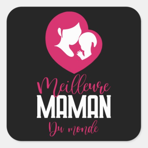 Meilleure MAMAN du monde Square Sticker