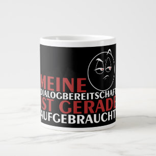 Meine Dialogbereitschaft ist gerade aufgebraucht! Giant Coffee Mug