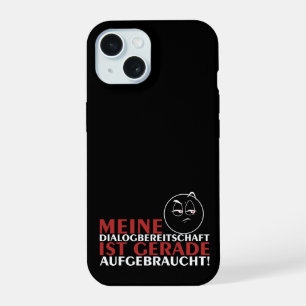Meine Dialogbereitschaft ist gerade aufgebraucht! iPhone 15 Case