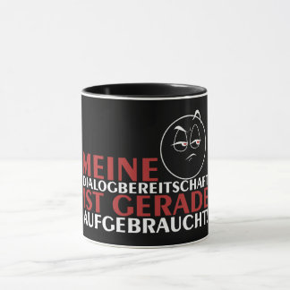 Meine Dialogbereitschaft ist gerade aufgebraucht! Mug