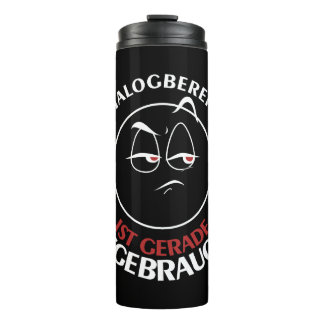 Meine Dialogbereitschaft ist gerade aufgebraucht! Thermal Tumbler