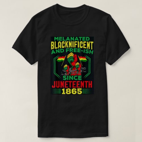 Melanated Blacknificant And Free_ish Juneteenth T_Shirt
