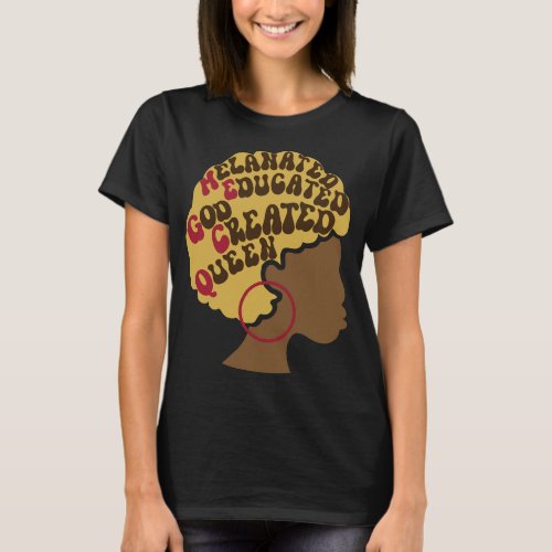Melanated Educated God Created Queen T_Shirt