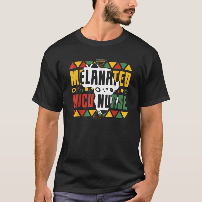 Melanated MICU Nurse Black History Month Afro Amer T-Shirt (Front)