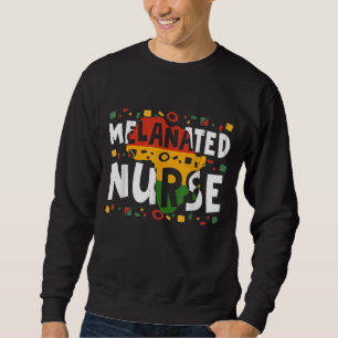 Melanated Nurse Melanin Black African Black Histor Sweatshirt