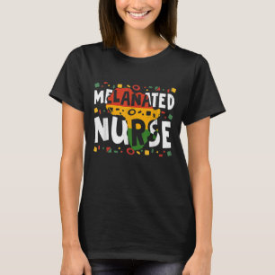 Melanated Nurse Melanin Black African Black Histor T-Shirt