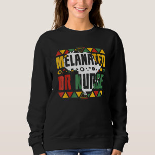 Melanated OR Nurse Black History Month Operating R Sweatshirt