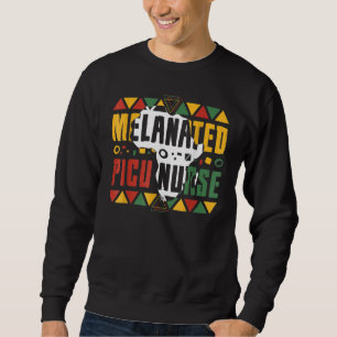 Melanated PICU Nurse Black History Month Afro Amer Sweatshirt