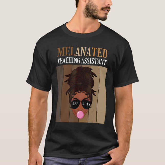 Melanated Teaching Assistant Off Duty Last Day Of  T-Shirt (Front)
