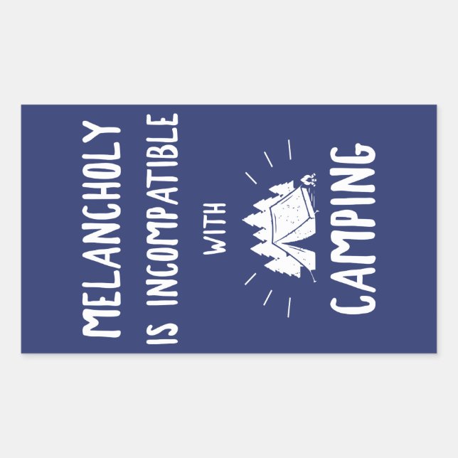 Melancholy Is Incompatible With Camping Rectangular Sticker (Front)